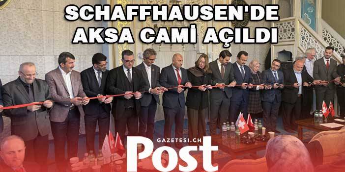 SCHAFFHAUSEN'DE AKSA CAMİ AÇILDI