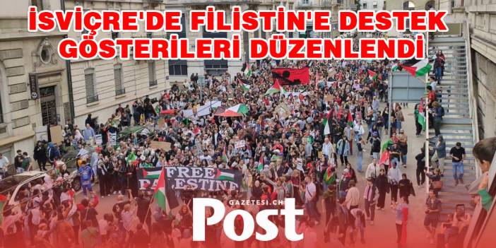 İsviçre'de Filistin'e destek gösterileri düzenlendi