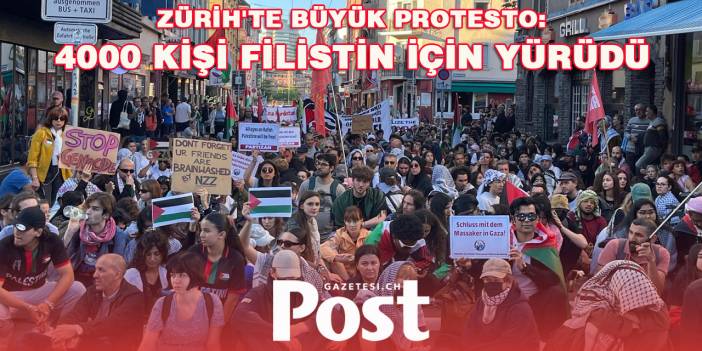 Zürih'te Büyük Protesto: İsrail'in Refah Saldırısına Tepki