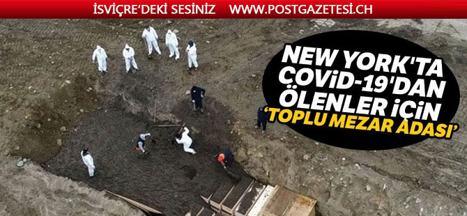 New York'ta Covid-19'dan ölenler için "toplu mezar adası"