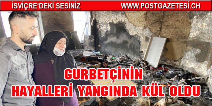 Gurbetçinin hayalleri yangında kül oldu