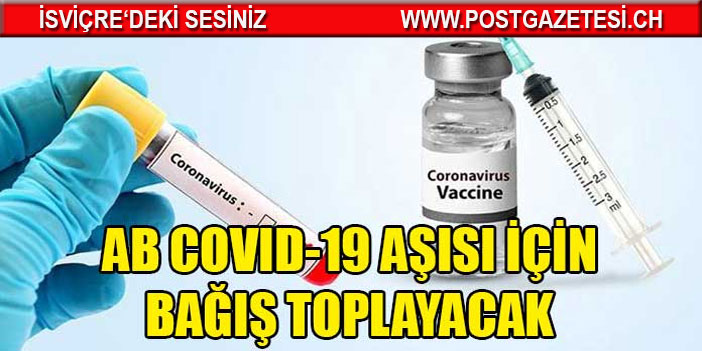 AB koronavirüs aşısı için bağış toplayacak