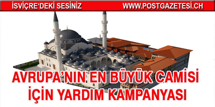 Avrupa'nın en büyük camisinin inşası için yardım kampanyası