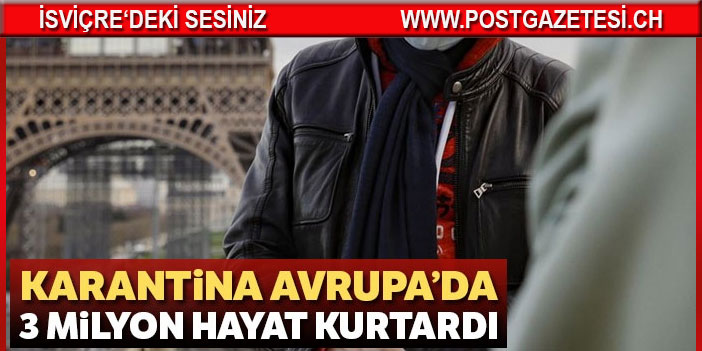 Karantina tedbirleri Avrupa'da 3,1 milyon kişinin ölmesini engelledi