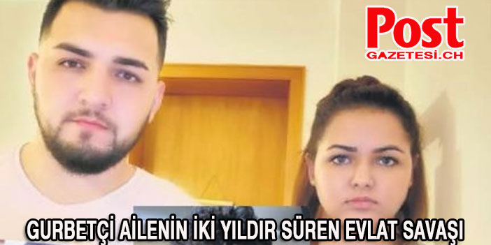 Gurbetçi ailenin iki yıldır süren evlat savaşı