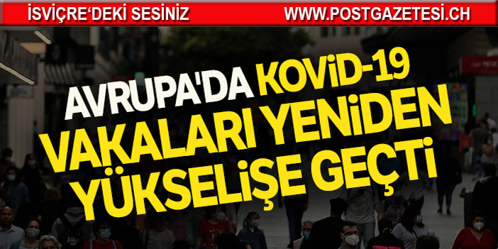 Avrupa’da Kovid-19 vakaları yeniden yükselişe geçti