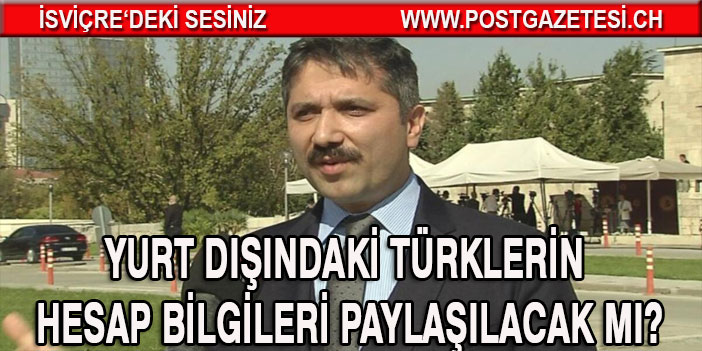 Yurt dışındaki Türklerin hesap bilgileri paylaşılacak mı?