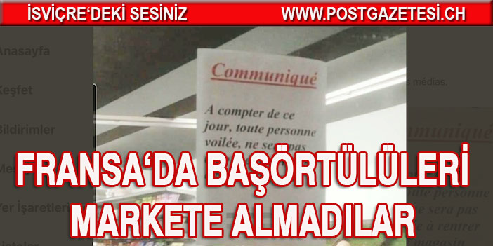 Fransa’da başörtülüleri markete almadılar!