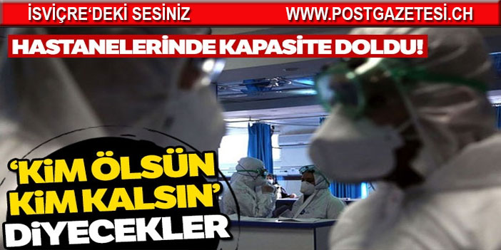 Hastanelerde kapasite doldu! "Kim ölsün kim kalsın" diyecekler