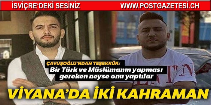 Çavuşoğlu: Dün gece Viyana’da iki kahraman vardı