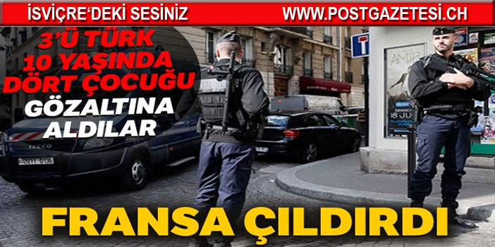 Fransa’da polis 3’ü Türk 4 ilkokul çocuğunu gözaltına aldı