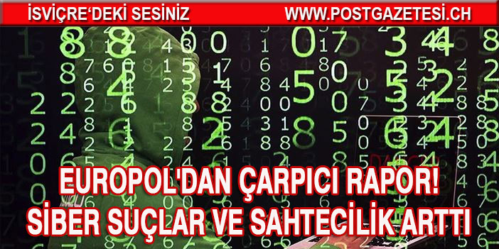 Europol: Avrupa'da pandemi döneminde siber suçlar ve sahtecilik arttı