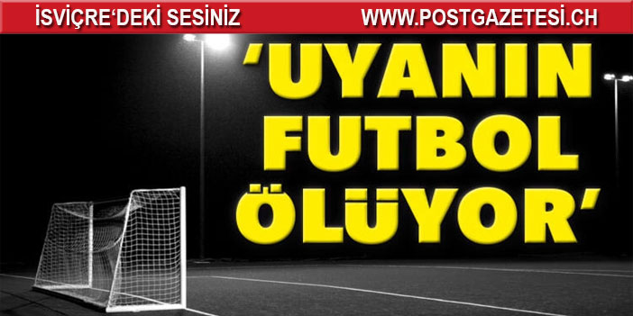 İsviçre'den karamsar bir bakış: "Futbol ölüyor"