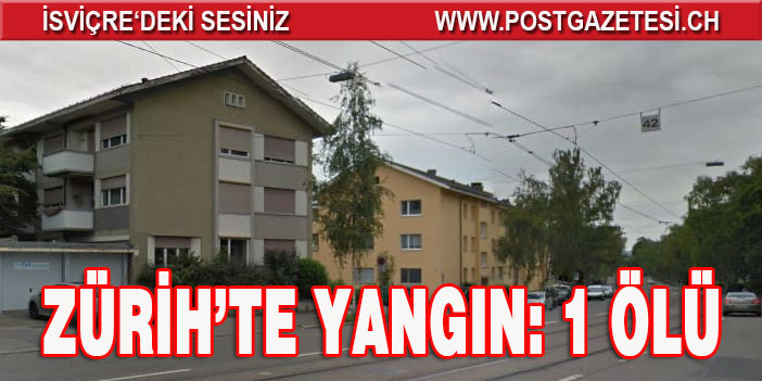 ZÜRİH’TE YANGIN: 1 ÖLÜ