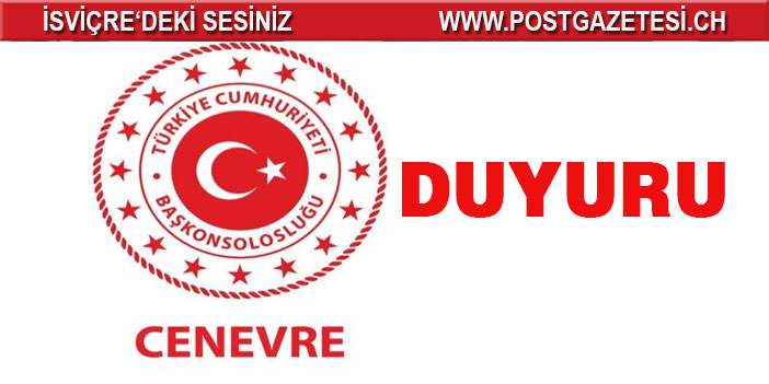 Cenevre Başkonsolosluğu'ndan DUYURU