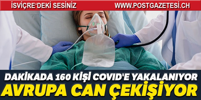 Avrupa’da dakikada 160 kişi Covid’e yakalanıyor