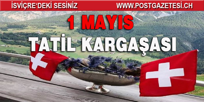İsviçre'de 1 Mayıs tatil mi değilmi?