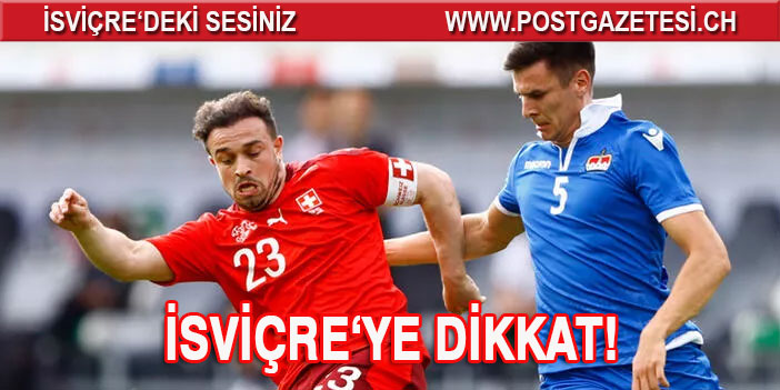 İsviçre Milli Takımı'na Dikkat