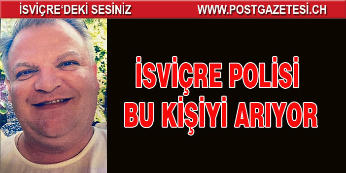 İsviçre Polisi bu kişiyi arıyor