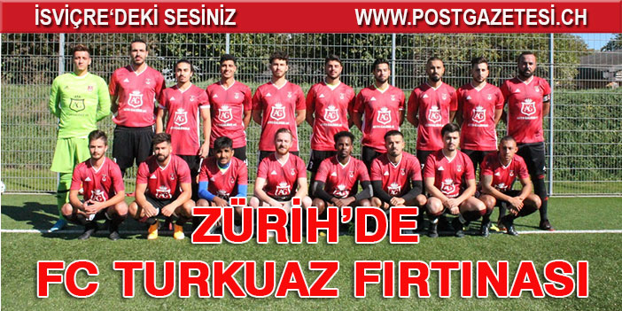 ZÜRİH’DE FC TURKUAZ FIRTINASI