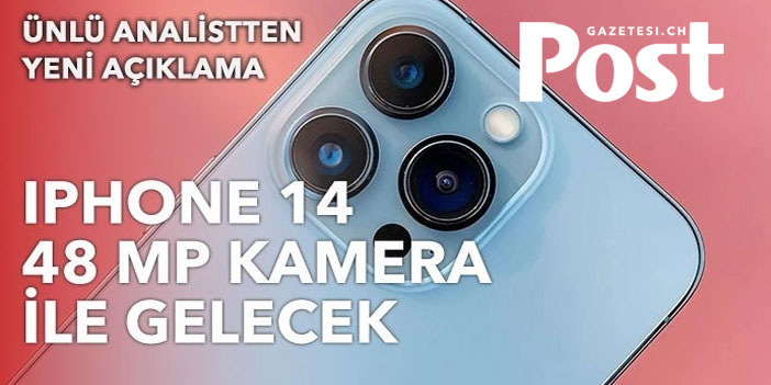 iPhone 14 için şaşırtan açıklama: 48 megapiksel kamera