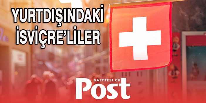 YURTDIŞINDAKİ İSVİÇRE’LİLER