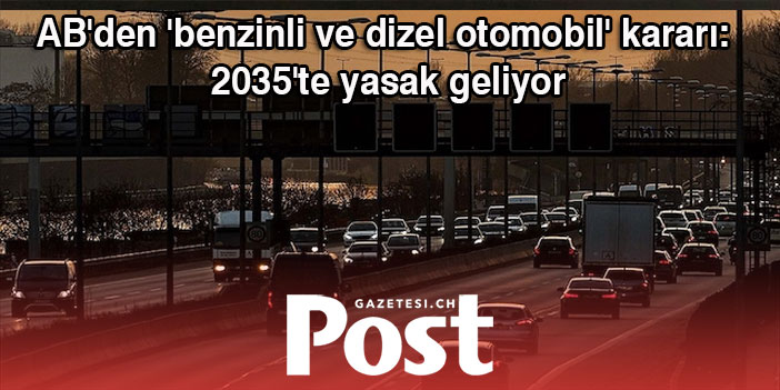 AB, yeni benzinli ve dizel otomobilleri 2035'te yasaklamaya hazırlanıyor