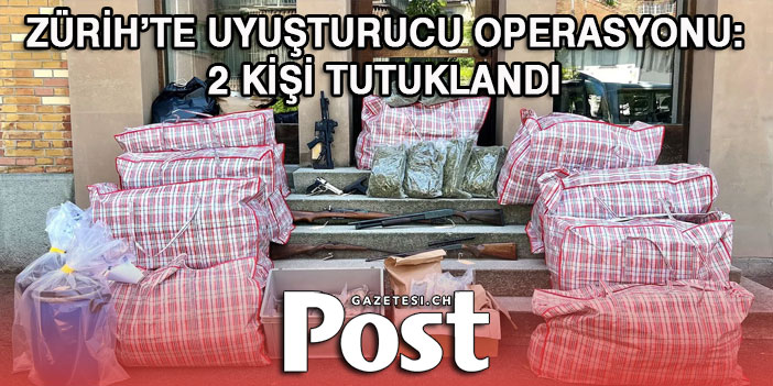 ZÜRİH’TE UYUŞTURUCU TACİRLERİ YAKALANDI