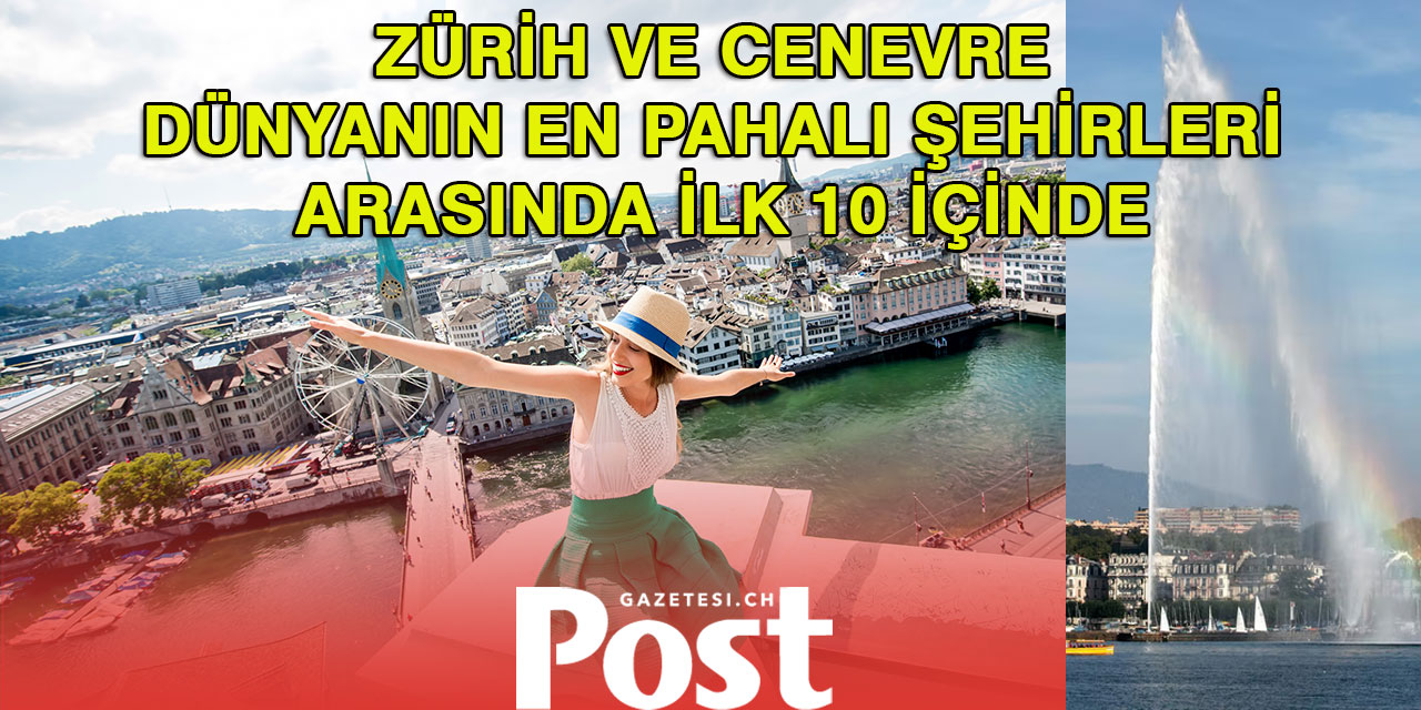 Dünyanın En Pahalı Şehirleri İsviçre’den