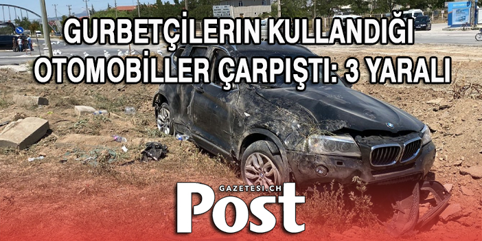 Gurbetçilerin kullandığı otomobiller çarpıştı, 3 kişi yaralandı