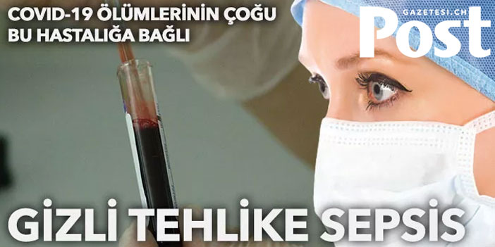 Gizli tehlike! Covid-19 ölümlerinin çoğu bu hastalığa bağlı (Sepsis nedir, belirtileri neler?)