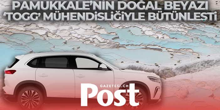 Dünya mirası Pamukkale'nin doğal beyazı Togg mühendisliğiyle bütünleşti