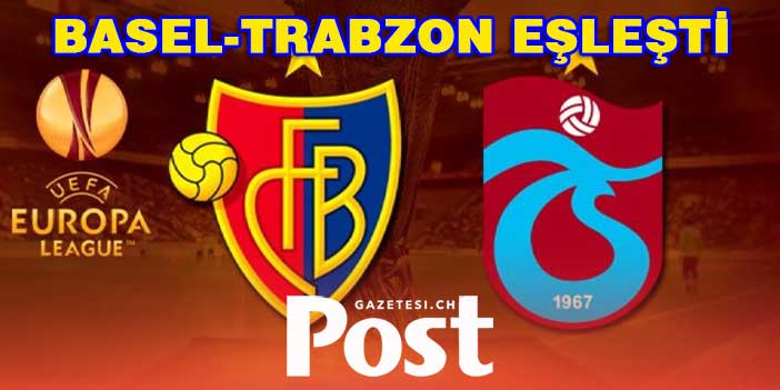 FC Basel'in rakibi Trabzonspor oldu