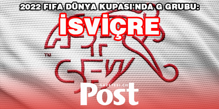2022 FIFA Dünya Kupası'nda G Grubu: İsviçre