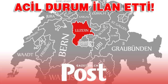 LUZERN KANTONU “ACİL DURUM” İLAN ETTİ