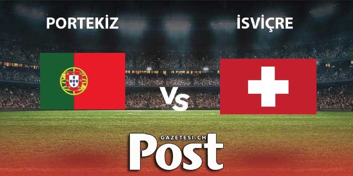 İsviçre çeyrek final bileti için Portekiz'e karşı oynayacak