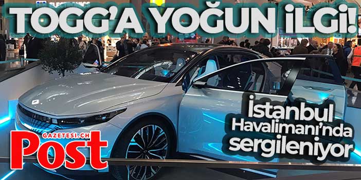 İstanbul Havalimanı'nda sergilenen TOGG'a yoğun ilgi