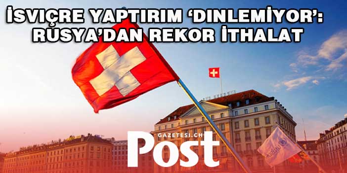 İsviçre, Rusya'dan altın ithalatını artırdı