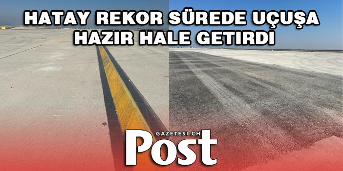 İGA Hatay Havalimanı'nı rekor sürede uçuşa hazır hale getirdi