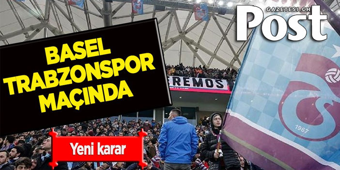 Basel- Trabzonspor maçında tezahürat yapılmayacak!