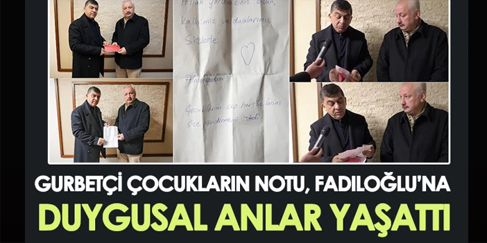 Gurbetçi çocukların notu, Fadıloğlu'na duygusal anlar yaşattı