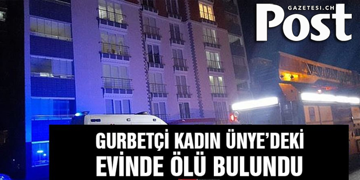 Yalnız yaşayan gurbetçi kadın evinde ölü bulundu