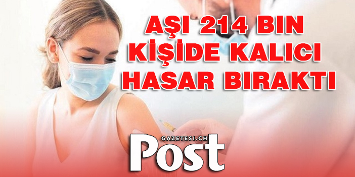 Aşı 214 bin kişide kalıcı hasar bıraktı