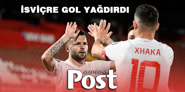 İsviçre gol yağdırdı
