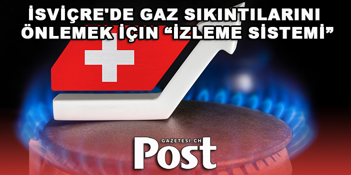 İsviçre'de Gaz Sıkıntılarını Önlemek İçin “İzleme Sistemi”