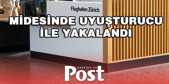 Zürih hava limanında, midesinde  kokain ile yakalandı.