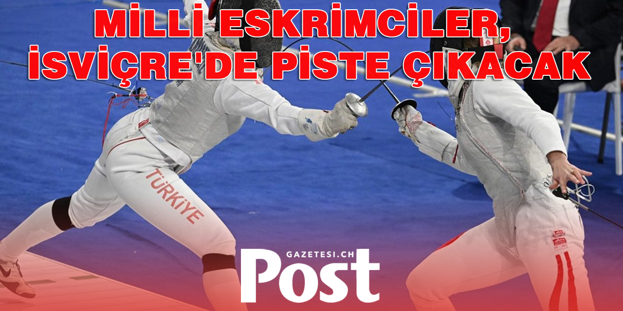 Milli Eskrimciler İsviçre'de Mücadele Edecek