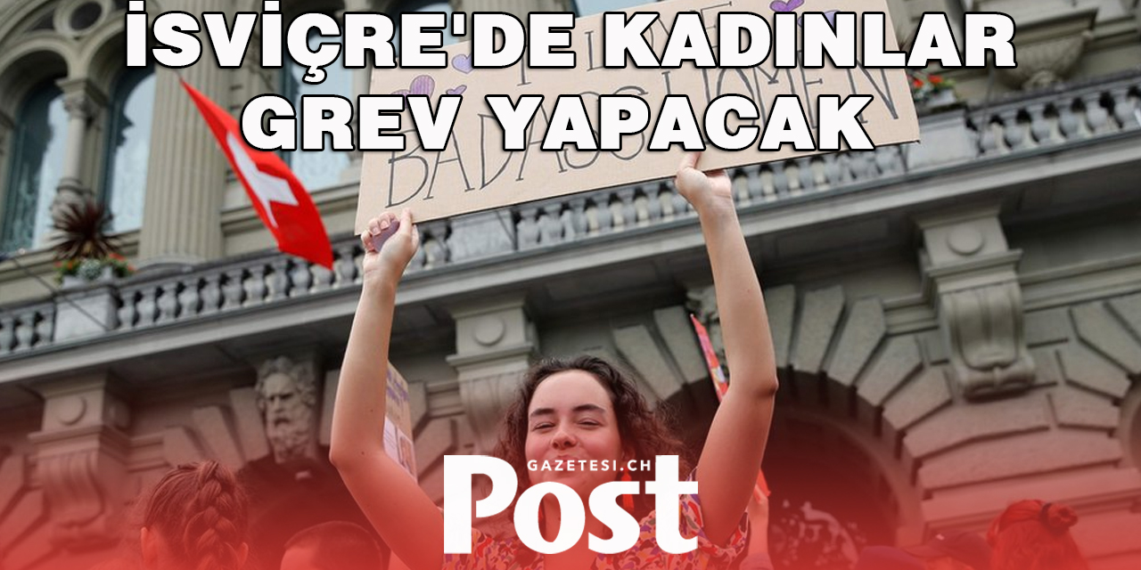 İsviçre'de kadınlar düşük ücret ve ayrımcılığa karşı 'feminist greve' gidecek