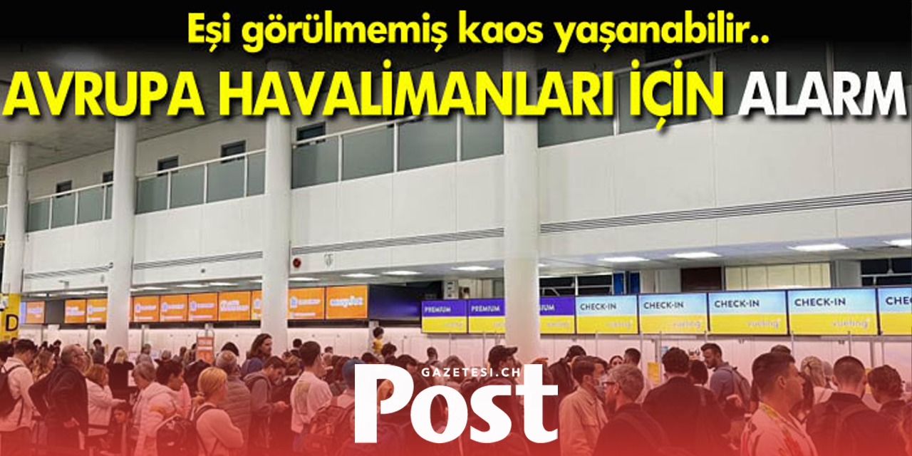 Avrupa havalimanların yine kaos yaşanabilir!