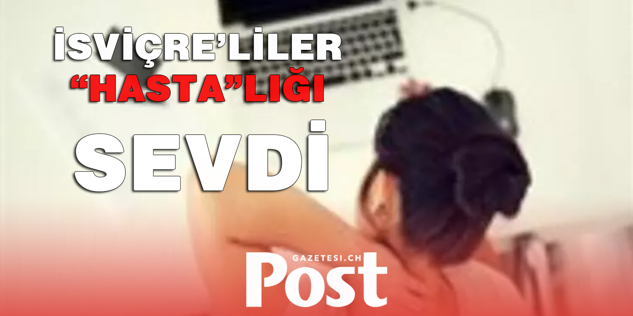 İSVİÇRE’LİLER “HASTA”LIĞI SEVDİ